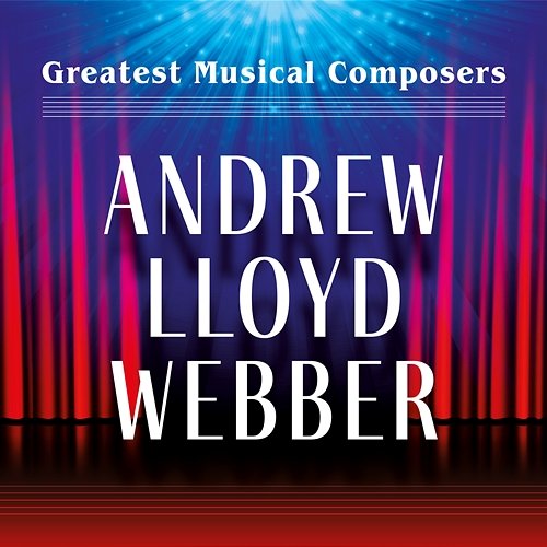 Greatest Musical Composers: Andrew Lloyd Webber Various Artists