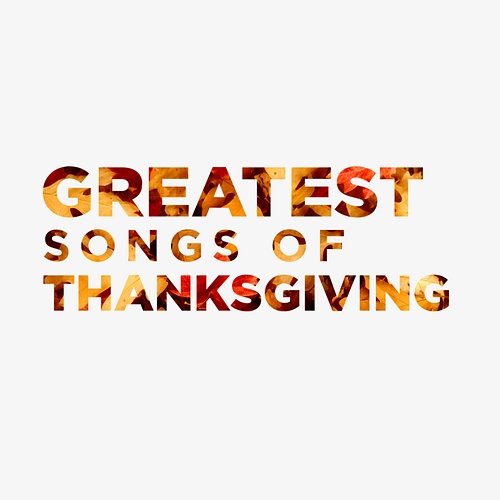 Greatest Songs of Thanksgiving Lifeway Worship