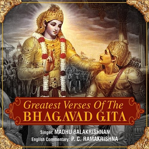 Greatest Verses Of The Bhagavad Gita Madhu Balakrishnan, P. C. Ramakrishna