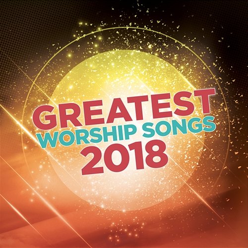 Greatest Worship Songs 2018 Lifeway Worship