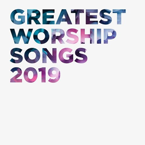 Greatest Worship Songs 2019 Lifeway Worship