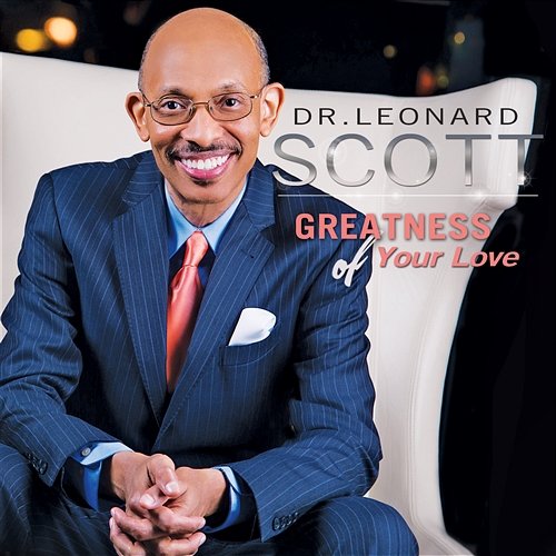 Greatness Of Your Love Dr Leonard Scott