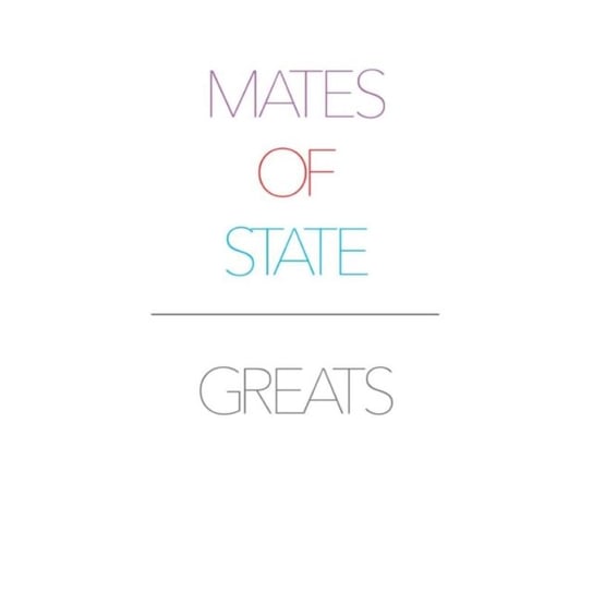 Greats Mates Of State