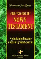 Grecko-polski Nowy Testament. Wydanie interlinearne z kodami gramatycznymi Wojciechowski Michał, Popowski Remigiusz
