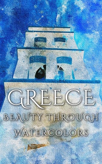 Greece Beauty Through Watercolors Martina Daniyal