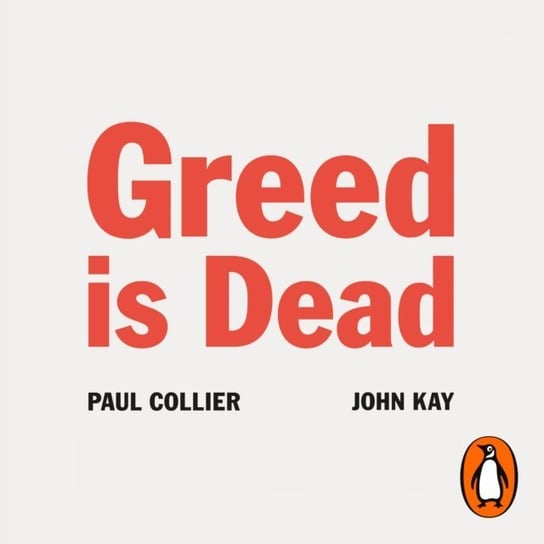 Greed Is Dead Kay John, Collier Paul