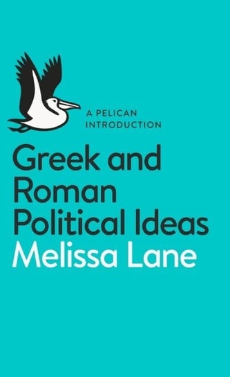 Greek and Roman Political Ideas Lane Melissa
