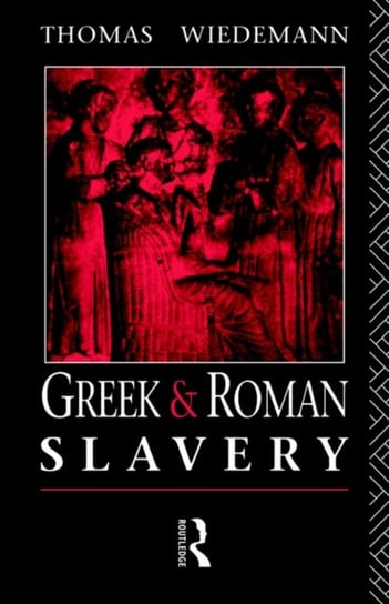 Greek and Roman Slavery Wiedemann Thomas