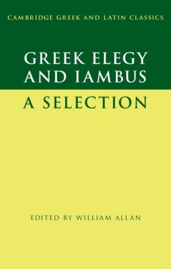 Greek Elegy and Iambus. A Selection Opracowanie zbiorowe