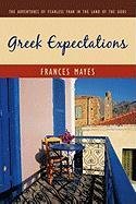 Greek Expectations: The Adventures of Fearless Fran in the Land of the Gods Mayes Frances