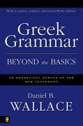 Greek Grammar Beyond the Basics: An Exegetical Syntax of the New Testament Wallace Daniel B.