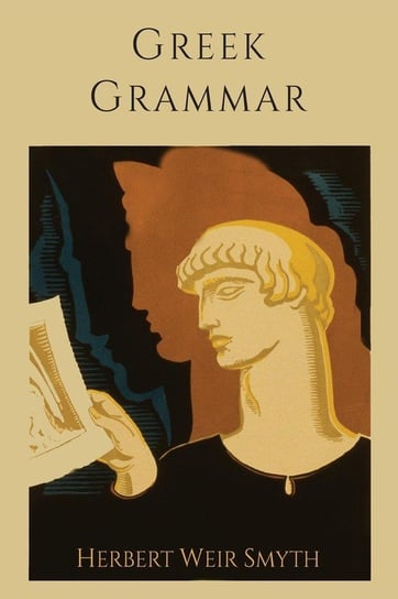 Greek Grammar [Revised Edition] Smyth Herbert Weir