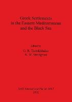 Greek Settlements in the Eastern Mediterranean and the Black Sea British Archaeological Reports