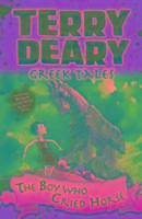 Greek Tales: The Boy Who Cried Horse Deary Terry