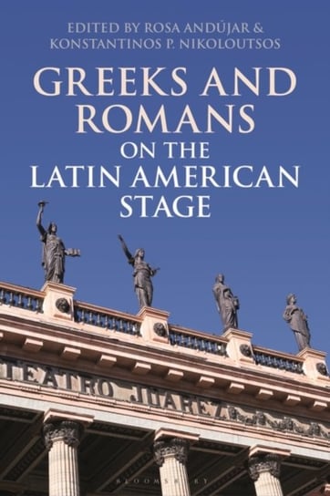 Greeks and Romans on the Latin American Stage Opracowanie zbiorowe