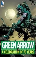 Green Arrow A Celebration Of 75 Years Various