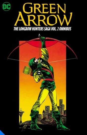 Green Arrow: The Longbow Hunters Saga Omnibus. Volume 2 Mike Grell, Shea Anton Pensa