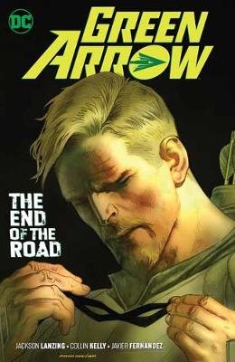 Green Arrow Volume 8: The End of the Road Lanzing Jackson