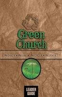 Green Church: Reduce, Reuse, Recycle, Rejoice! Simon-Peter Rebekah, Dilmore Pamela