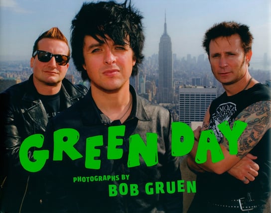 Green Day: Photographs by Bob Gruen Bob Gruen
