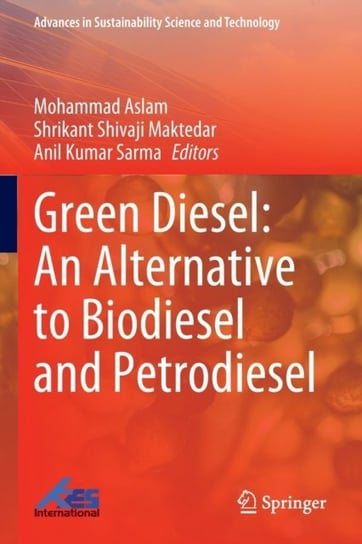 Green Diesel: An Alternative to Biodiesel and Petrodiesel Springer Verlag, Singapore