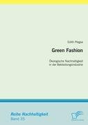 Green Fashion: Ökologische Nachhaltigkeit in der Bekleidungsindustrie Piegsa Edith