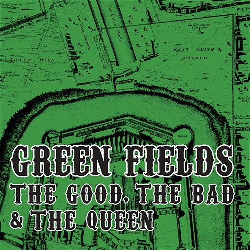 Green Fields The Good, The Bad and The Queen