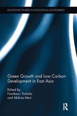 Green Growth and Low Carbon Development in East Asia Yoshida Fumikazu