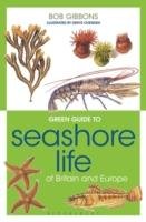 Green Guide to Seashore Life Of Britain And Europe Gibbons Bob