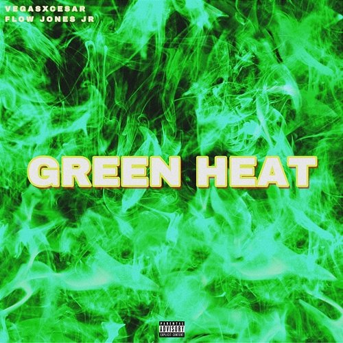 Green Heat VegasXCesar feat. Flow Jones Jr