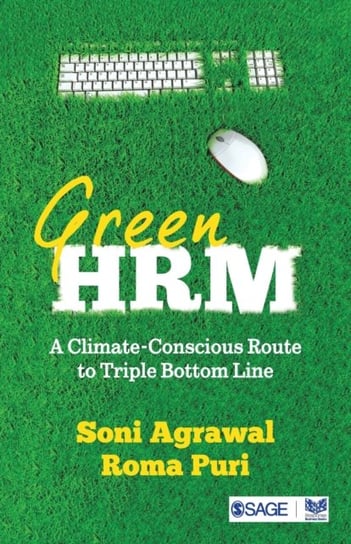 Green HRM: A Climate Conscious Route to Triple Bottom Line Soni Agrawal, Roma Puri