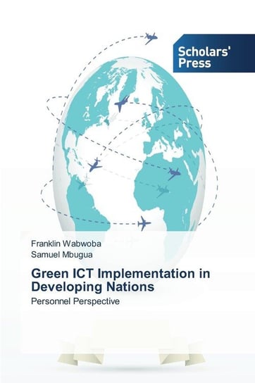 Green ICT Implementation in Developing Nations Wabwoba Franklin