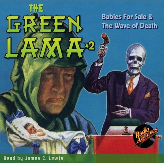 Green Lama. Part 2. Babies For Sale & The Wave of Death Foster Richard, James C. Lewis