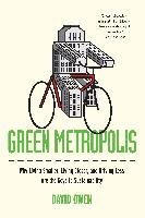 Green Metropolis: Why Living Smaller, Living Closer, and Driving Less Are the Keys to Sustainability Owen David