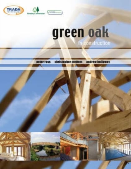Green Oak in Construction Ross Peter, Mettem Christopher J., Holloway Andrew