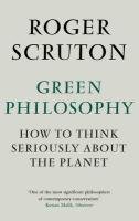 Green Philosophy Scruton Roger