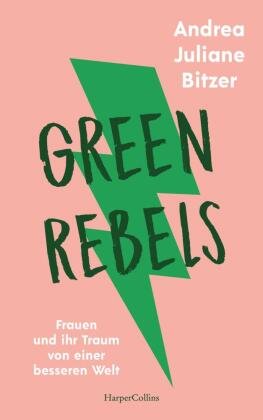 Green Rebels - Frauen und ihr Traum von einer besseren Welt HarperCollins Hamburg