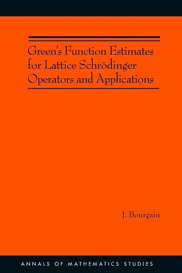 Green's Function Estimates for Lattice Schrödinger Operators and Applications. (AM-158) Bourgain Jean