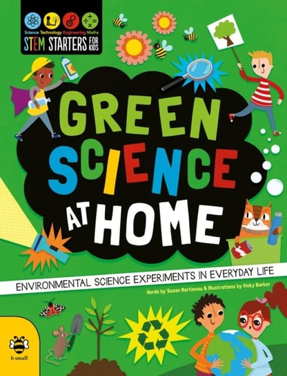 Green Science at Home. Discover the Environmental Science in Everyday Life Martineau Susan