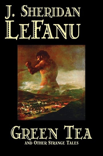 Green Tea and Other Strange Tales by J. Sheridan LeFanu, Fiction, Literary, Horror, Fantasy Le Fanu J. Sheridan