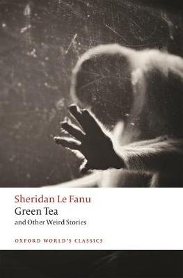 Green Tea: and Other Weird Stories Le Fanu Joseph Sheridan
