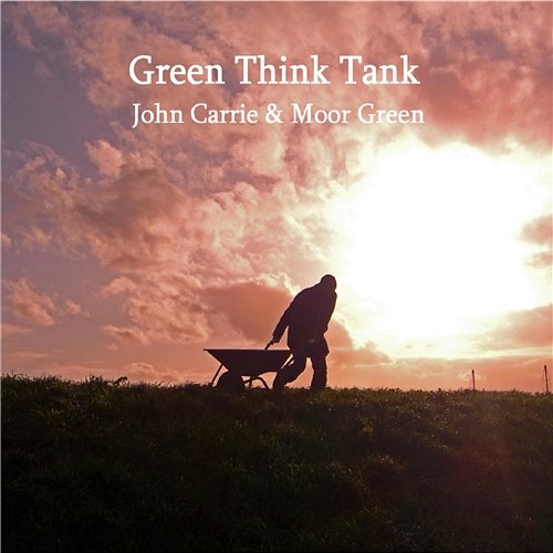 Green Think Tank John Carrie and Moor Green
