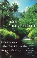 Green Was The Earth On The Seventh Day Heyerdahl Thor