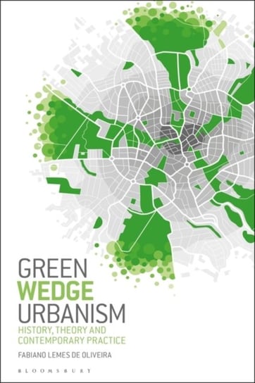 Green Wedge Urbanism: History, Theory And Contemporary Practice Fabiano Lemes de Oliveira