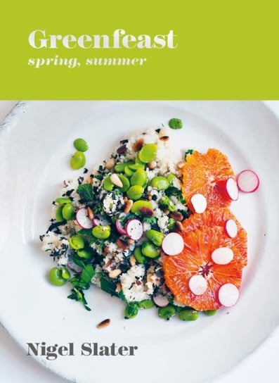 Greenfeast: Spring, Summer Nigel Slater