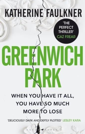 Greenwich Park: This years most compulsive debut thriller, about motherhood, friendships and the sec Faulkner Katherine Faulkner