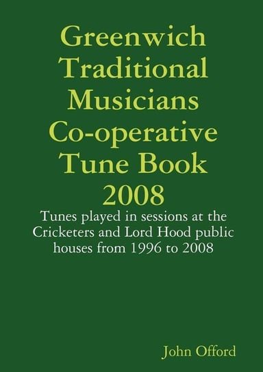 Greenwich Traditional Musicians Co-operative Tune Book 2008 Offord John