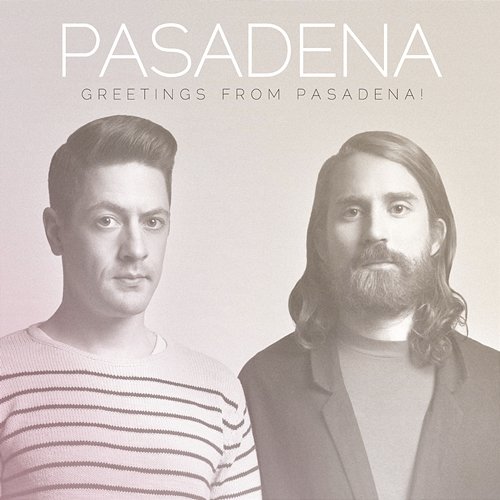 Greetings from Pasadena! Pasadena
