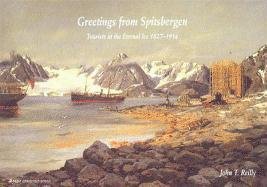 Greetings from Spitsbergen Reilly John T.
