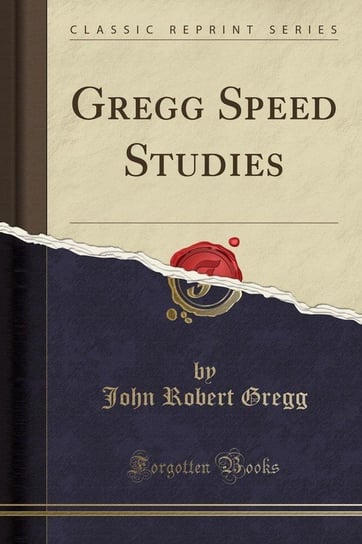Gregg Speed Studies (Classic Reprint) Gregg John Robert